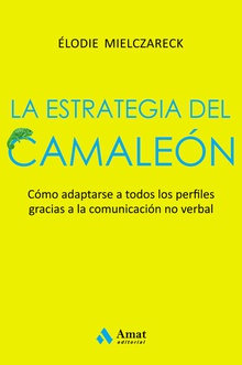 La estrategia del camaleón Adaptarse a todos los perfiles gracias a la comunicación no verbal