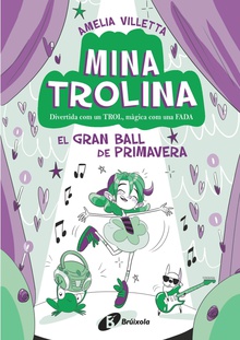 Mina Trolina, 2. El Gran Ball de Primavera Divertida com un trol, màgica com una fada