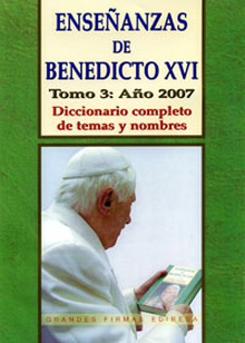 Enseñanzas de Benedicto XVI.Tomo 3: Año 2007