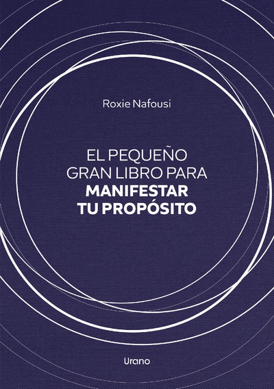 El pequeño gran libro para manifestar tu propósito