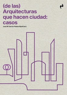 (de las) arquitecturas que hacen ciudad: casos