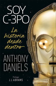 Soy C-3PO La historia desde dentro