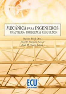 Mecánica para ingenieros. Prácticas y problemas resueltos