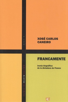 FRANCAMENTE Ironía biográfica de la dictadura de Franco