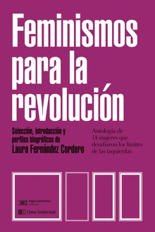 Feminismos para la revolución Antología de 14 mujeres que desafiaron los límites de las iz