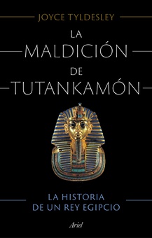 La maldición de Tutankamón La historia de un rey egipcio