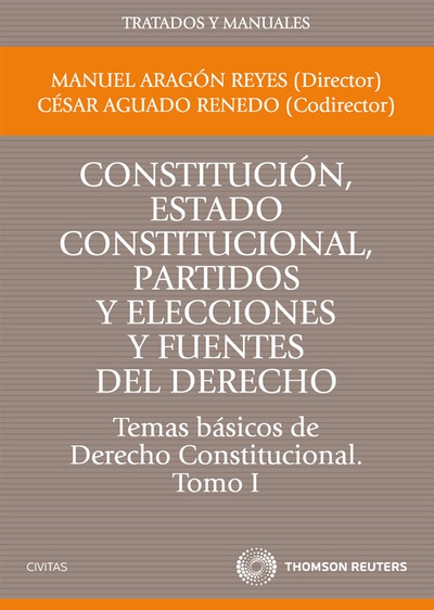 Constitució, Estado constitucional, partidos y elecciones y fuentes del derecho. tomo 1 Temas básicos de Derecho Constitucional
