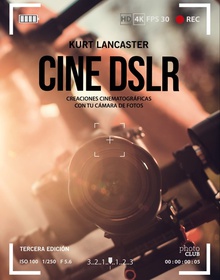 CINE DSLR Creaciones cinematográficas con tu cámara de fotos