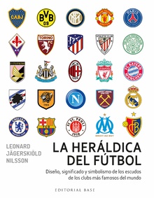 La heráldica del fútbol Diseño, significado y simbolismo de los escudos de los clubs más famosos del mun