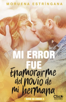 Mi error fue enamorarme del novio de mi hermana. Serie Mi error 4