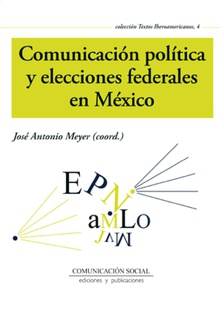 Comunicación política y elecciones federales en México