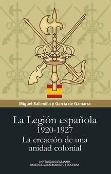La legión española 1920-1927 la creación de una unidad colonial