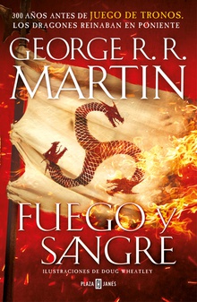 Fuego y Sangre (Canción de hielo y fuego) 300 años antes de Juego de Tronos. Historia de los Targaryen