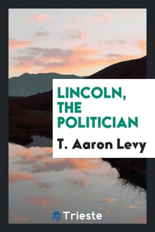 Lincoln, the politician