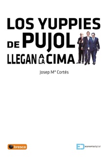 Los Yuppies de Pujol llegan a la cima. Ebook