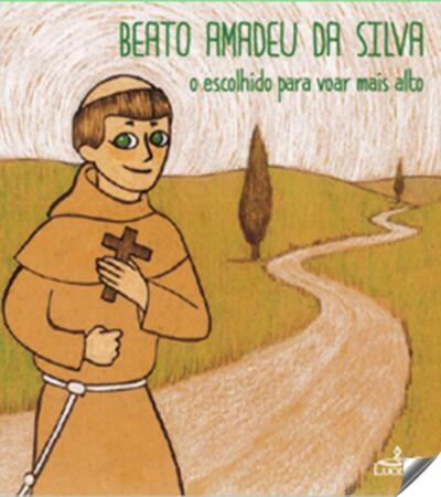 Beato Amadeu da Silva: o escolhido para voar mais alto