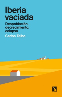 Iberia vaciada Despoblación, decrecimiento, colapso