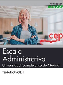 Escala Administrativa. Universidad Complutense de Madrid. Temario Vol. II Temario Vol.II