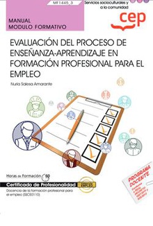 Manual. Evaluación del proceso de enseñanza?aprendizaje en formación profesional para el empleo (MF1445_3). Certificados de profesionalidad. Docencia de la form N