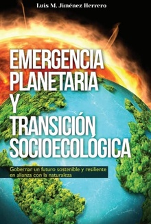 Emergencia planetaria y transición socioecológica Gobernar un futuro sostenible y resiliente en alianza con la