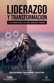 Liderazgo y transformación en la comunicación estratégica, marketing y negocios