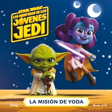 Star Wars. Las aventuras de los jóvenes Jedi. La misión de Yoda Jóvenes lectores