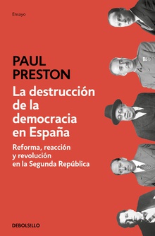 La destrucción de la democracia en España Reforma, reacción y revolución en la Segunda República