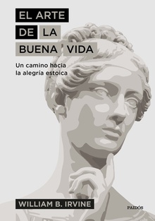 EL ARTE DE LA BUENA VIDA Un camino hacia la alegr¡a estoica