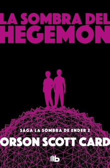 LA SOMBRA DE HEGEMON Saga La Sombra de Ender 2