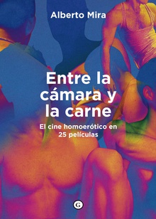Entre la cámara y la carne El homoerotismo en 25 películas