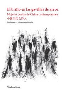 El brillo en las gavillas de arroz Mujeres poetas de China contemporánea