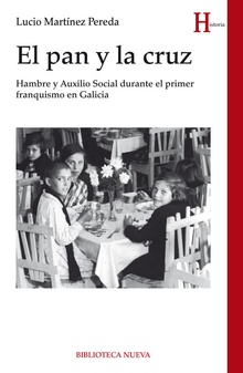 PAN Y LA CRUZ, EL Hambre y auxilio social durante primer franquismo en Galicia