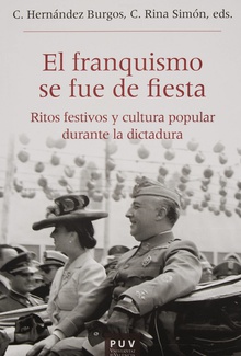 El franquismo se fue de fiesta Ritos festivos y cultura popular durante la dictadura