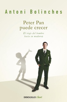 Peter Pan puede crecer El viaje del hombre hacia su madurez