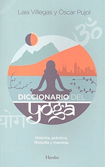 DICCIONARIO DEL YOGA Historia, práctica, filosofía y mantras