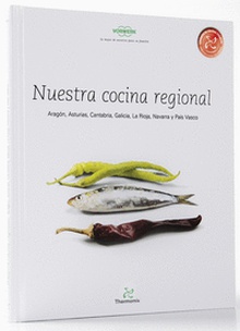 Nuestra cocina regional Aragón, Asturias, Cantabria, Galicia, La Rioja, Navarra y País Vasco