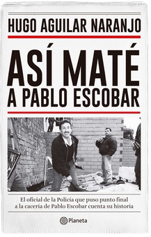 Así maté a Pablo Escobar