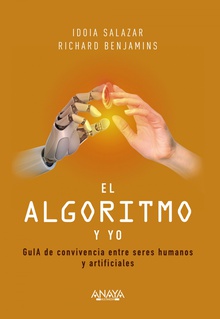 El algoritmo y yo GuIA de convivencia entre seres humanos y artificiales