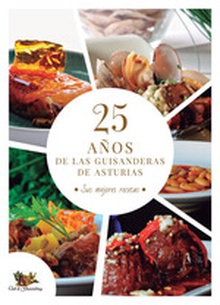 Veinticinco años de las Guisanderas de Asturias Sus mejores recetas