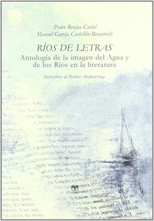 Ríos de letras Antología de la imagen del río y del agua en la literatura
