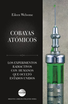 COBAYAS ATÓMICOS Los experimentos radiactivos con humanos que ocultó Estados Unidos