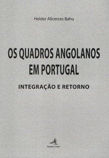 Os Quadros Angolanos em Portugal - Integração e Retorno