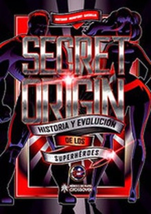 Secret Origin Historia y evolución de los superhéroes