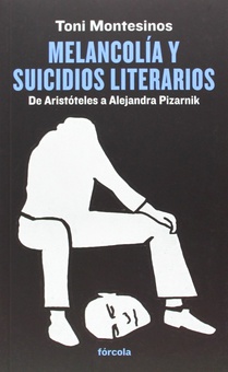 Melancolía y suicidios literarios De Aristóteles a Alejandra Pizarnik