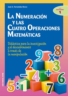 La numeracion y las cuatro operaciones matematicas didactica para la investigacion y el descubrimiento a traves de l