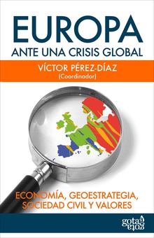 Europa ante una crisis global. Economía, geoestrategia, sociedad civil y valores