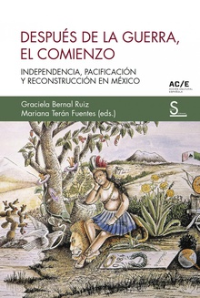 Después de la guerra, el comienzo Independencia, pacificación y reconstrucción en México