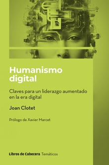 Humanismo digital Claves para un liderazgo aumentado en la era digital
