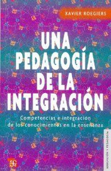 Una pedagogía de la integración : Competencias e integración de los conocimientos en la enseñanza