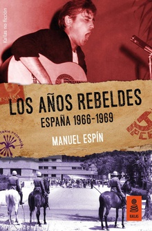 LOS AÑOS REBELDES España 1966-1969